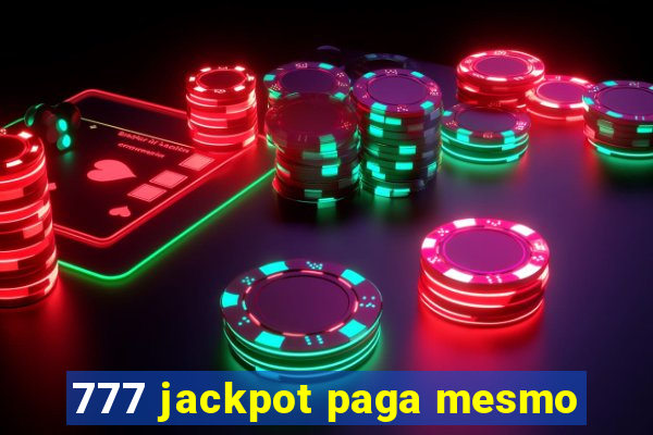 777 jackpot paga mesmo